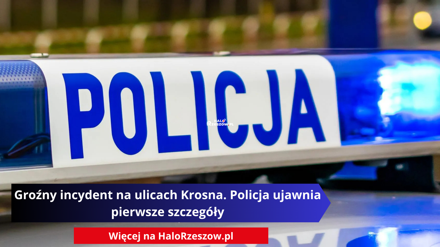 Groźny incydent na ulicach Krosna. Policja ujawnia pierwsze szczegóły
