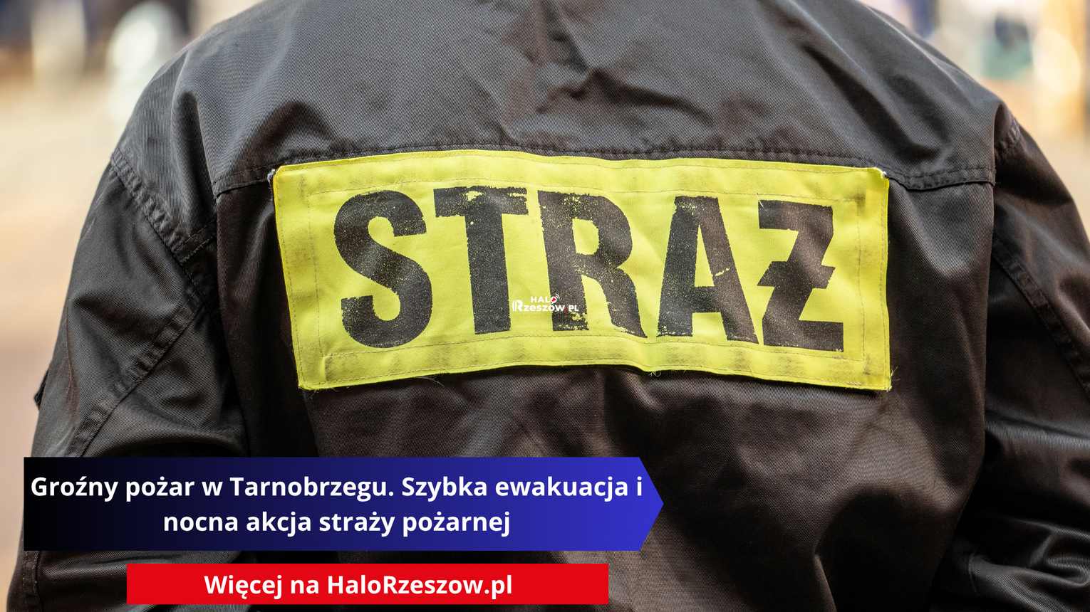 Groźny pożar w Tarnobrzegu. Szybka ewakuacja i nocna akcja straży pożarnej