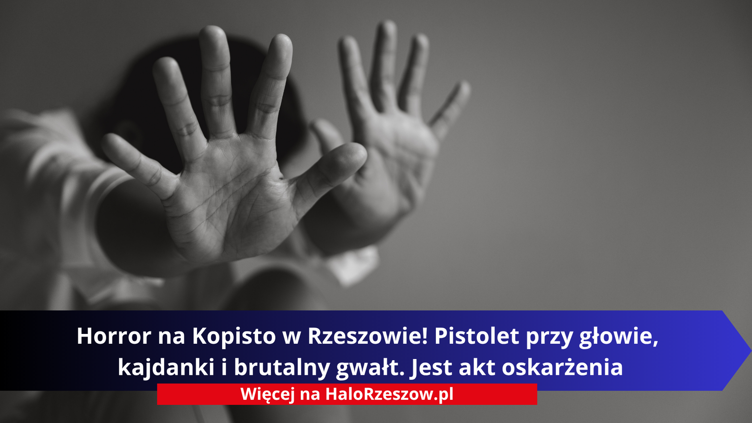 Horror na Kopisto w Rzeszowie! Pistolet przy głowie, kajdanki i brutalny gwałt. Jest akt oskarżenia