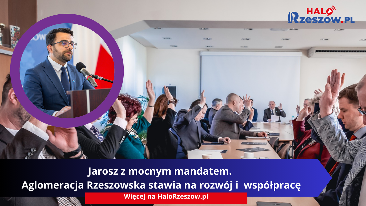 Jarosz z mocnym mandatem. Aglomeracja Rzeszowska stawia na rozwój i współpracę
