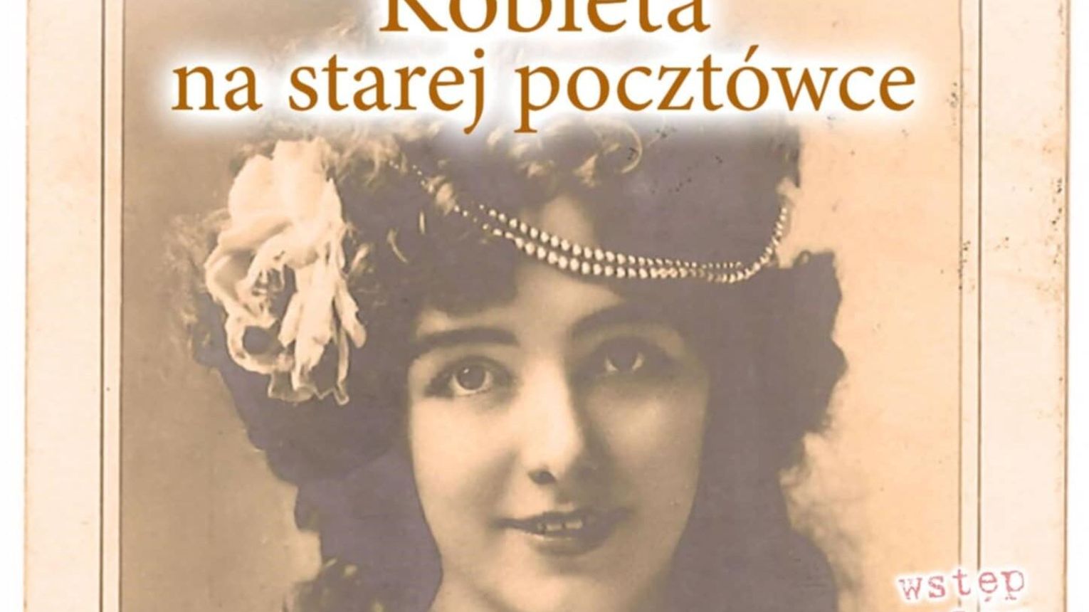 Kobieta na starej pocztówce. Wyjątkowa wystawa w Raniżowie