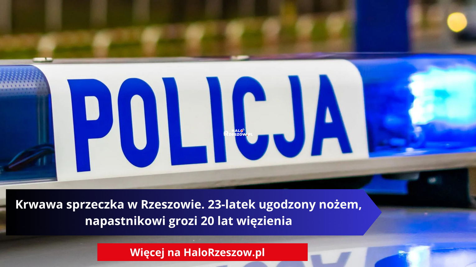 Krwawa sprzeczka w Rzeszowie. 23-latek ugodzony nożem, napastnikowi grozi 20 lat więzienia