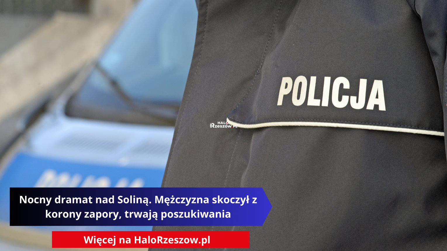 Nocny dramat nad Soliną. Mężczyzna skoczył z korony zapory, realizowane są poszukiwania