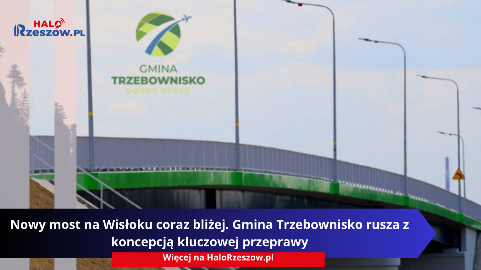 Nowy most na Wisłoku coraz bliżej. Gmina Trzebownisko rusza z koncepcją kluczowej przeprawy