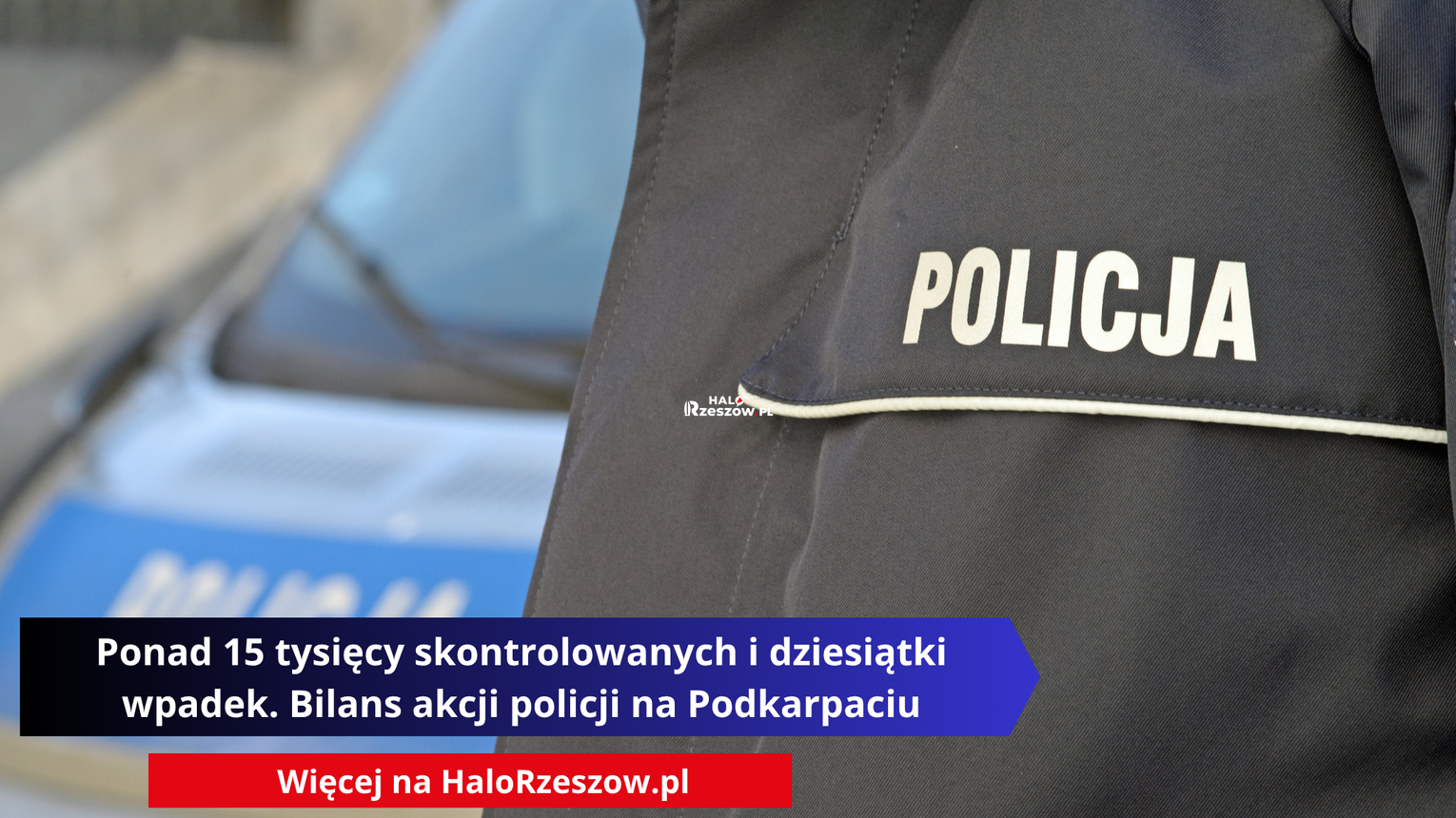 Ponad 15 tysięcy skontrolowanych i dziesiątki wpadek. Bilans akcji policji na Podkarpaciu