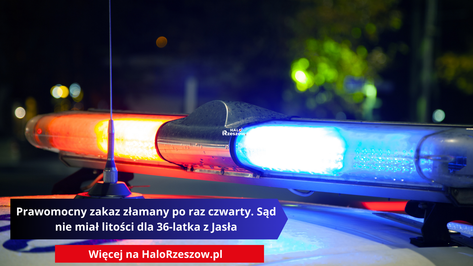 Prawomocny zakaz złamany po raz czwarty. Sąd nie miał litości dla 36-latka z Jasła