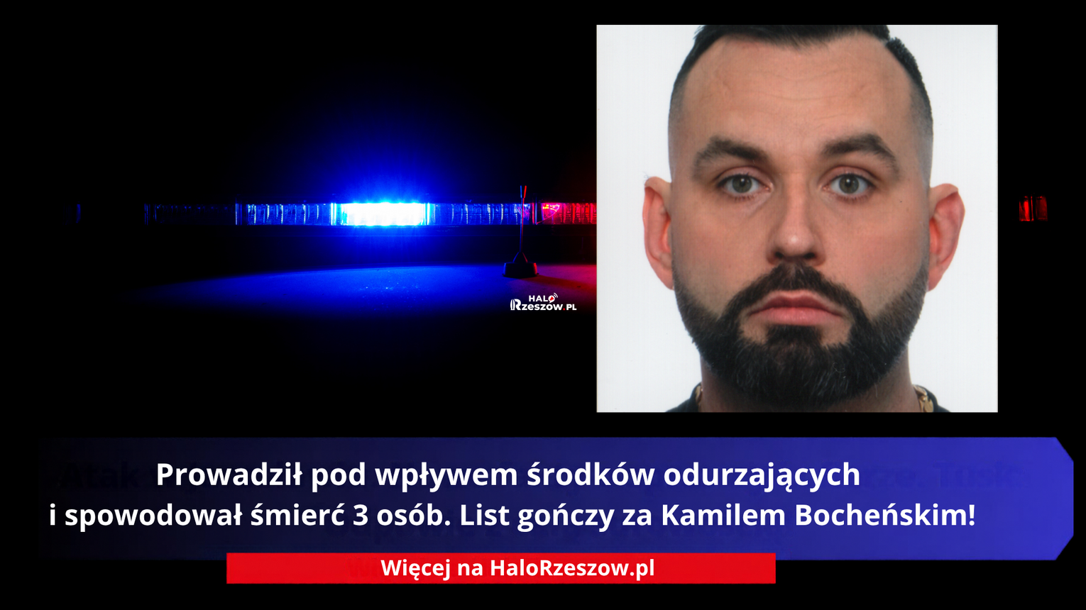 Prowadził pod wpływem środków odurzających i spowodował śmierć 3 osób. List gończy za Kamilem Bocheńskim!