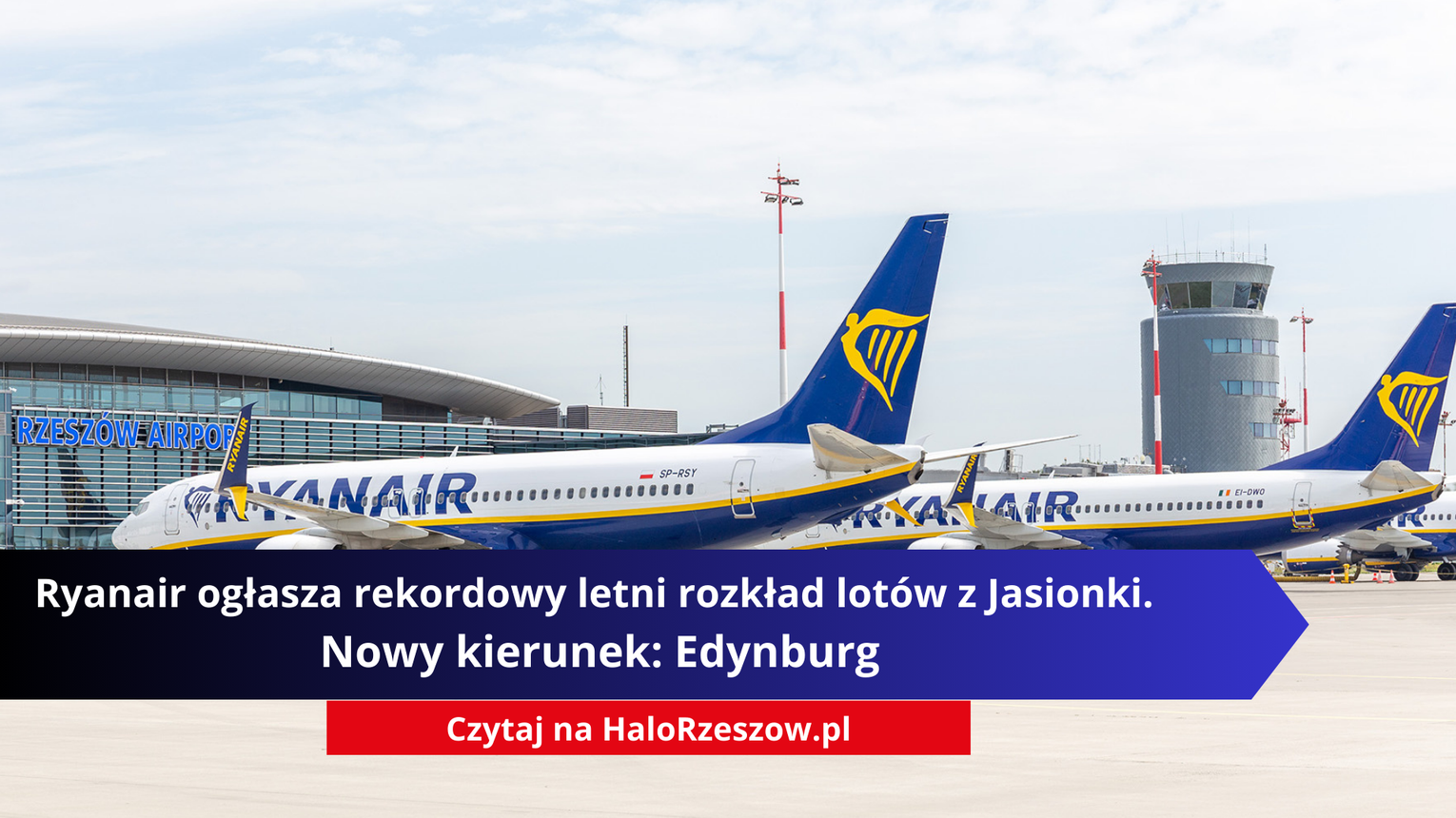 Ryanair ogłasza rekordowy letni rozkład lotów z Jasionki. Nowy kierunek: Edynburg