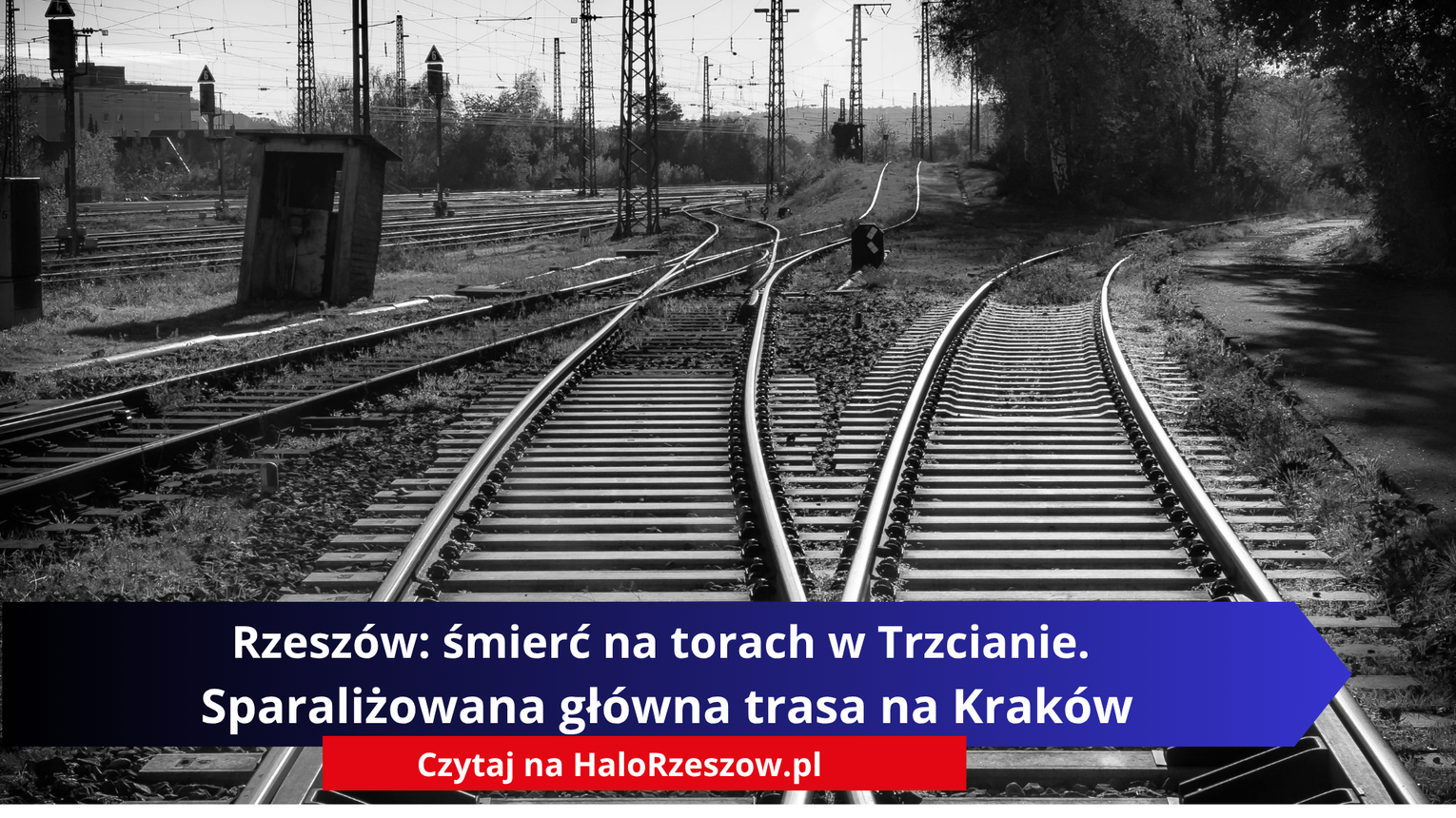 Rzeszów: śmierć na torach w Trzcianie. Sparaliżowana główna trasa na Kraków