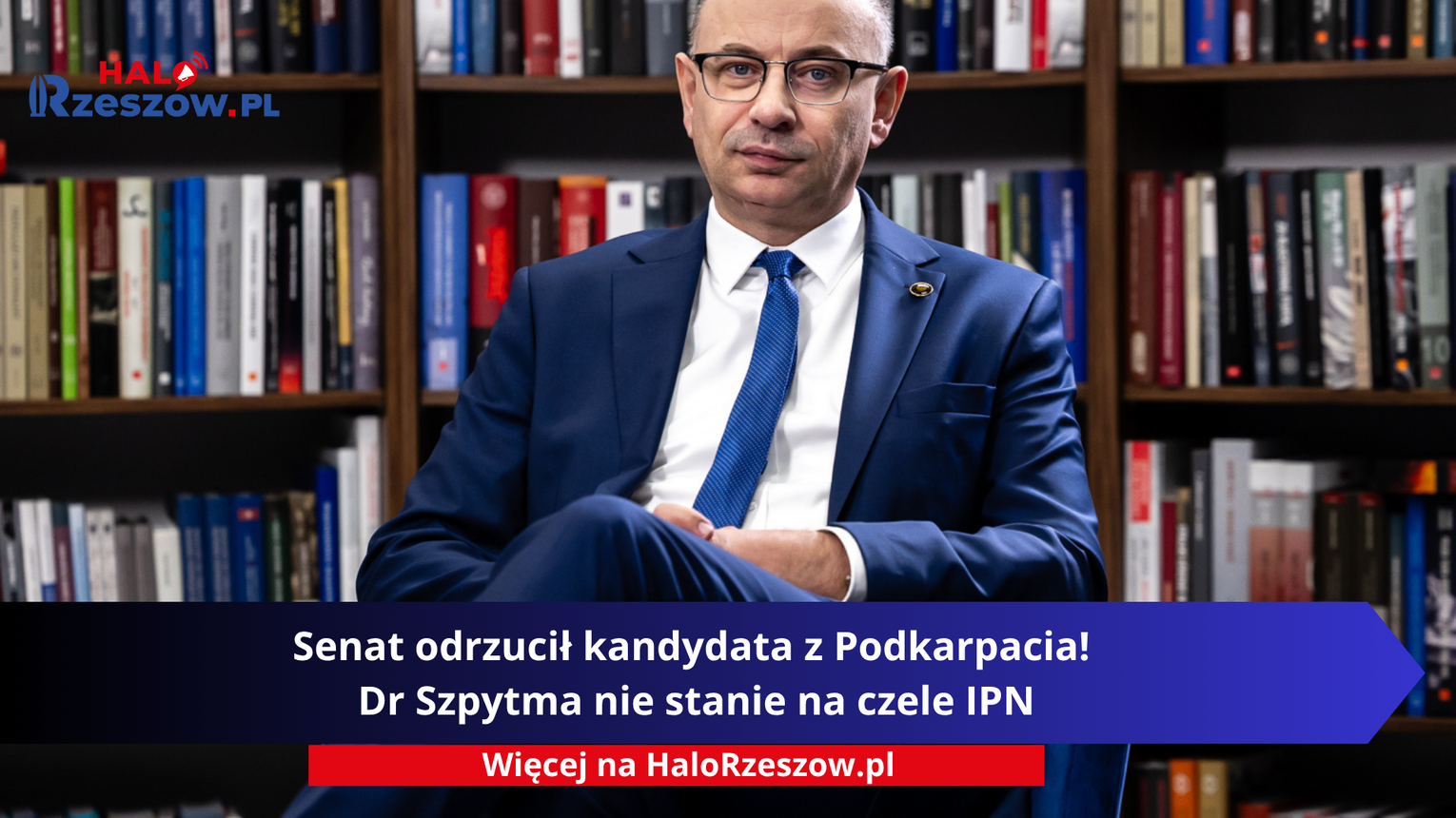 Senat odrzucił kandydata z Podkarpacia! Dr Szpytma nie stanie na czele IPN