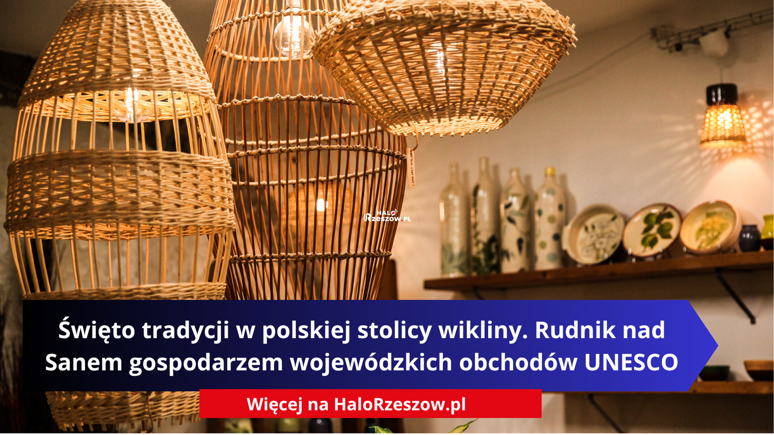 Święto tradycji w polskiej stolicy wikliny. Rudnik nad Sanem gospodarzem wojewódzkich obchodów UNESCO