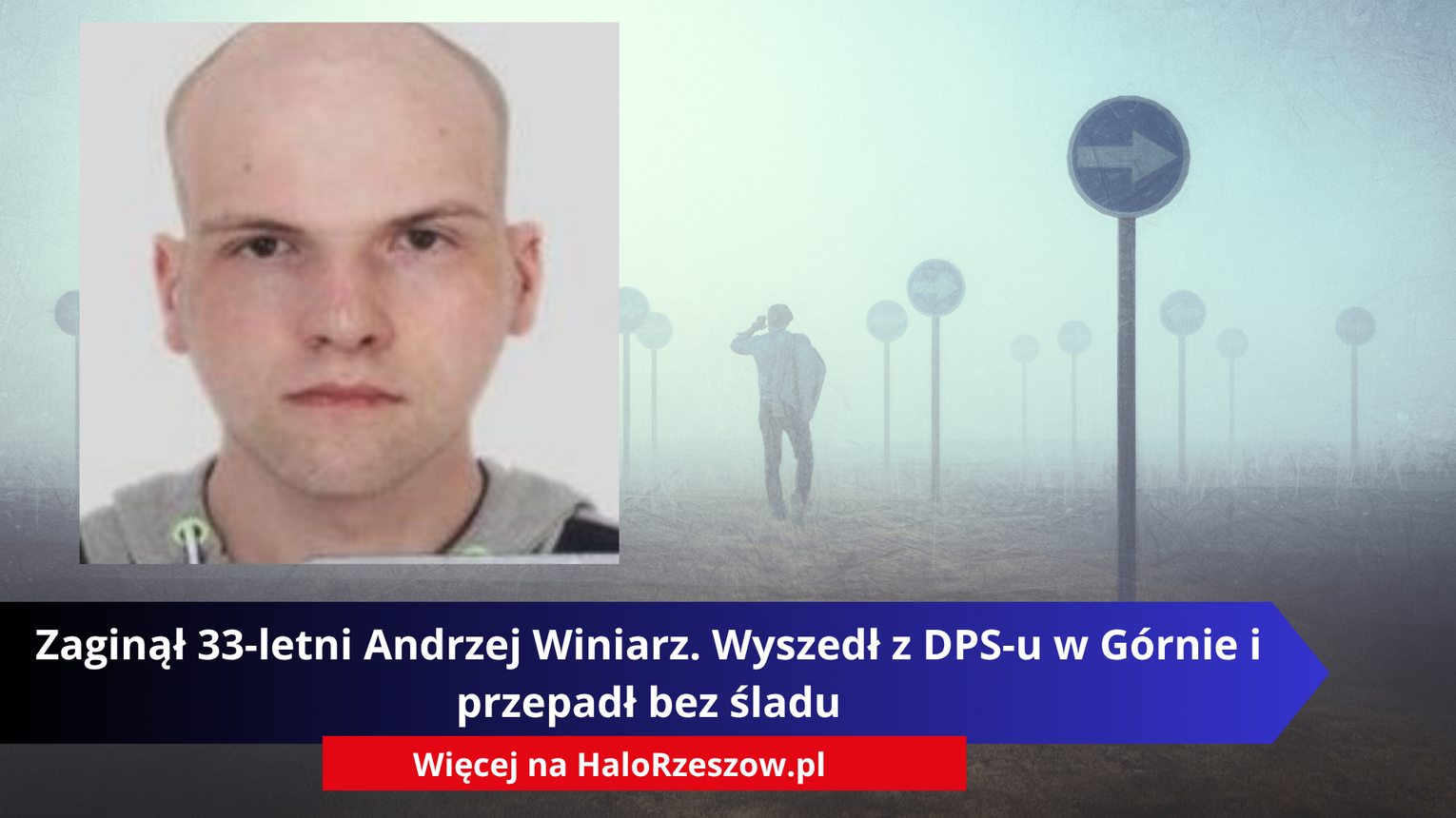 Zaginął 33-letni Andrzej Winiarz. Wyszedł z DPS-u w Górnie i przepadł bez śladu