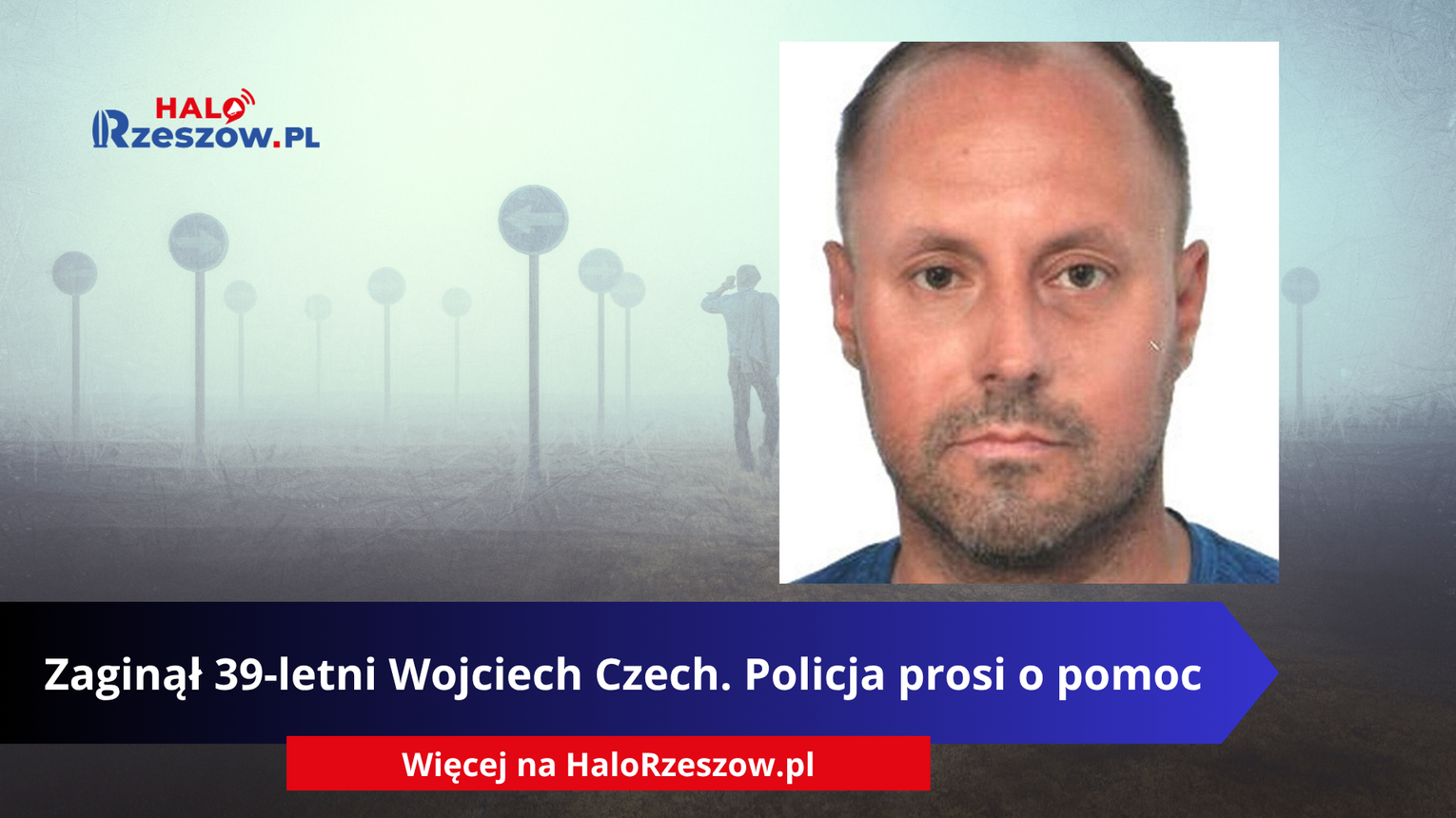 Zaginął 39-letni Wojciech Czech. Policja prosi o pomoc