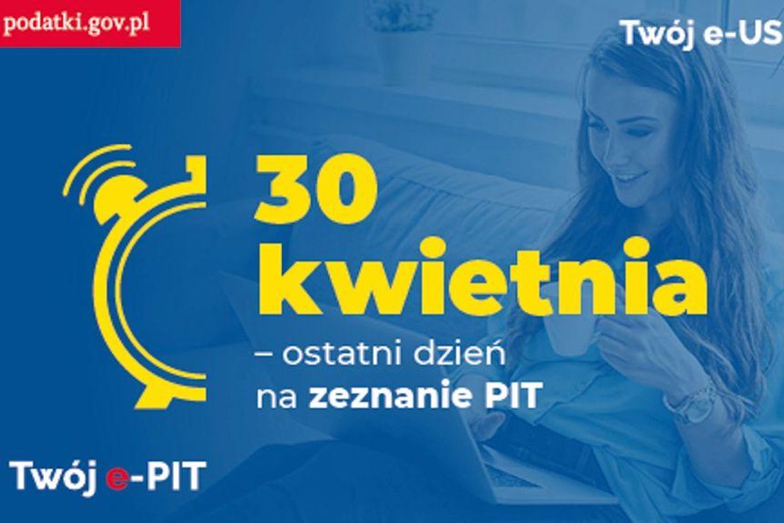 30 kwietnia – ostatni dzień na zeznanie PIT