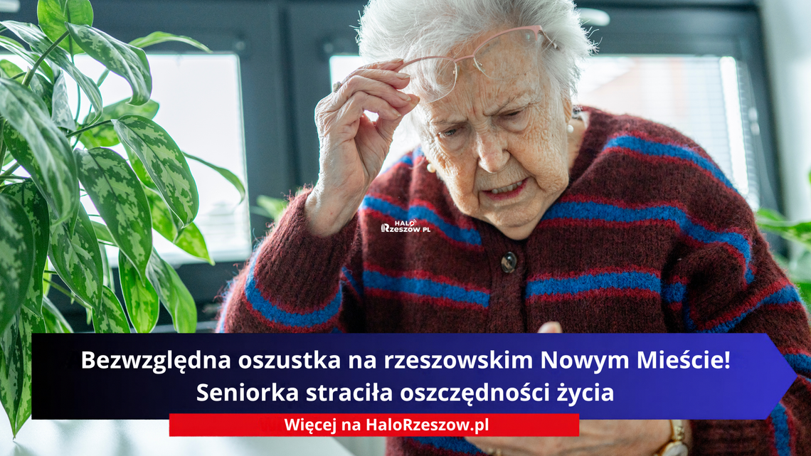 Bezwzględna oszustka na rzeszowskim Nowym Mieście! Seniorka straciła oszczędności życia Bezwzględna oszustka na rzeszowskim Nowym Mieście! Seniorka straciła oszczędności życia
