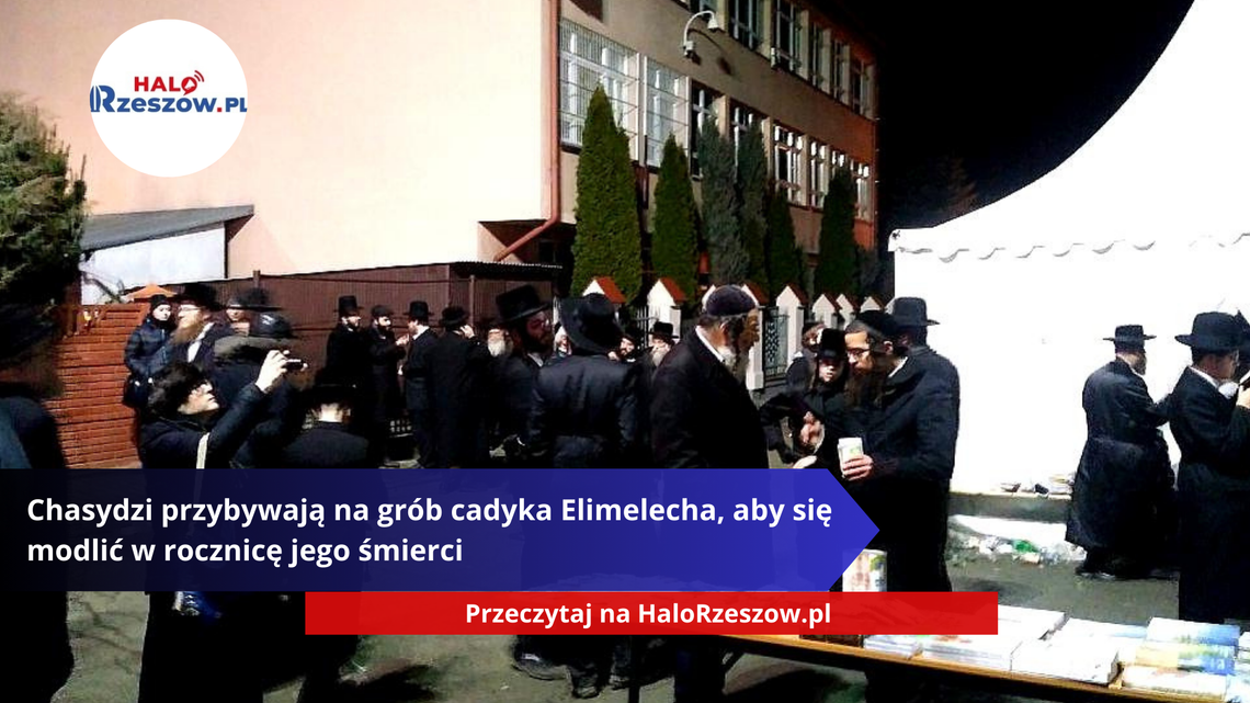 Chasydzi przybywają na grób cadyka Elimelecha, aby się modlić w rocznicę jego śmierci Chasydzi przybywają na grób cadyka Elimelecha, aby się modlić w rocznicę jego śmierci