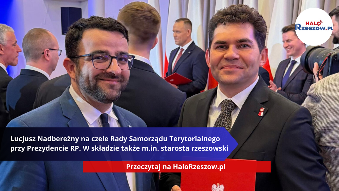 Lucjusz Nadbereżny na czele Rady Samorządu Terytorialnego przy Prezydencie RP. W składzie także m.in. starosta rzeszowski