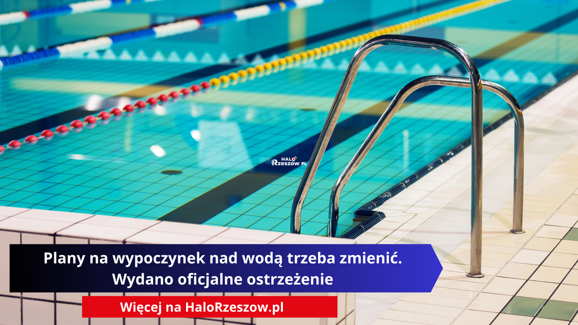Plany na wypoczynek nad wodą trzeba zmienić. Wydano oficjalne ostrzeżenie