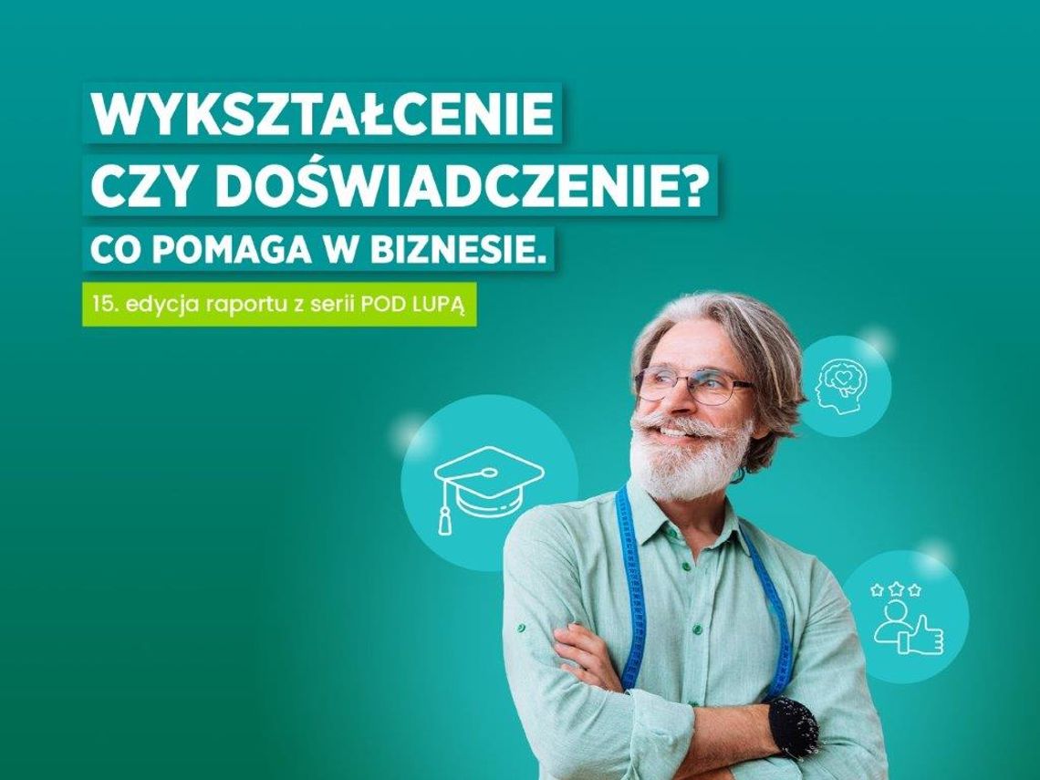 Raport EFL „Wykształcenie czy doświadczenie? Co pomaga w biznesie. Pod lupą" Raport EFL „Wykształcenie czy doświadczenie? Co pomaga w biznesie. Pod lupą"