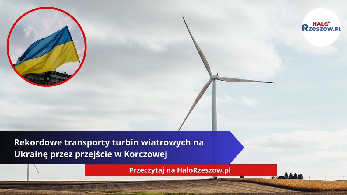 Rekordowe transporty turbin wiatrowych na Ukrainę przez przejście w Korczowej