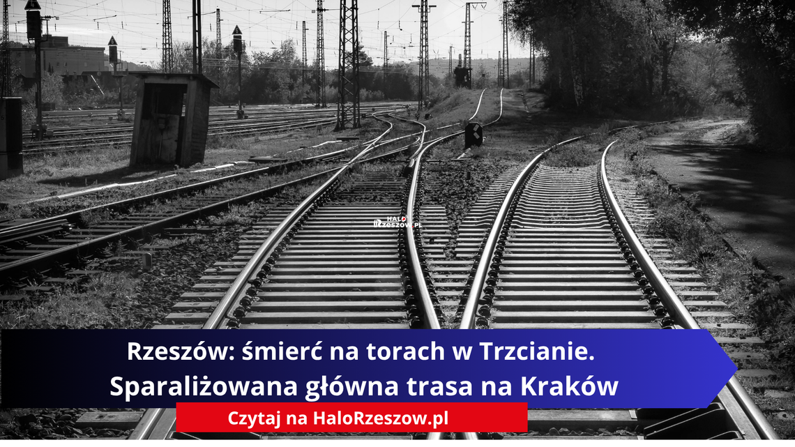 Rzeszów: śmierć na torach w Trzcianie. Sparaliżowana główna trasa na Kraków Rzeszów: śmierć na torach w Trzcianie. Sparaliżowana główna trasa na Kraków