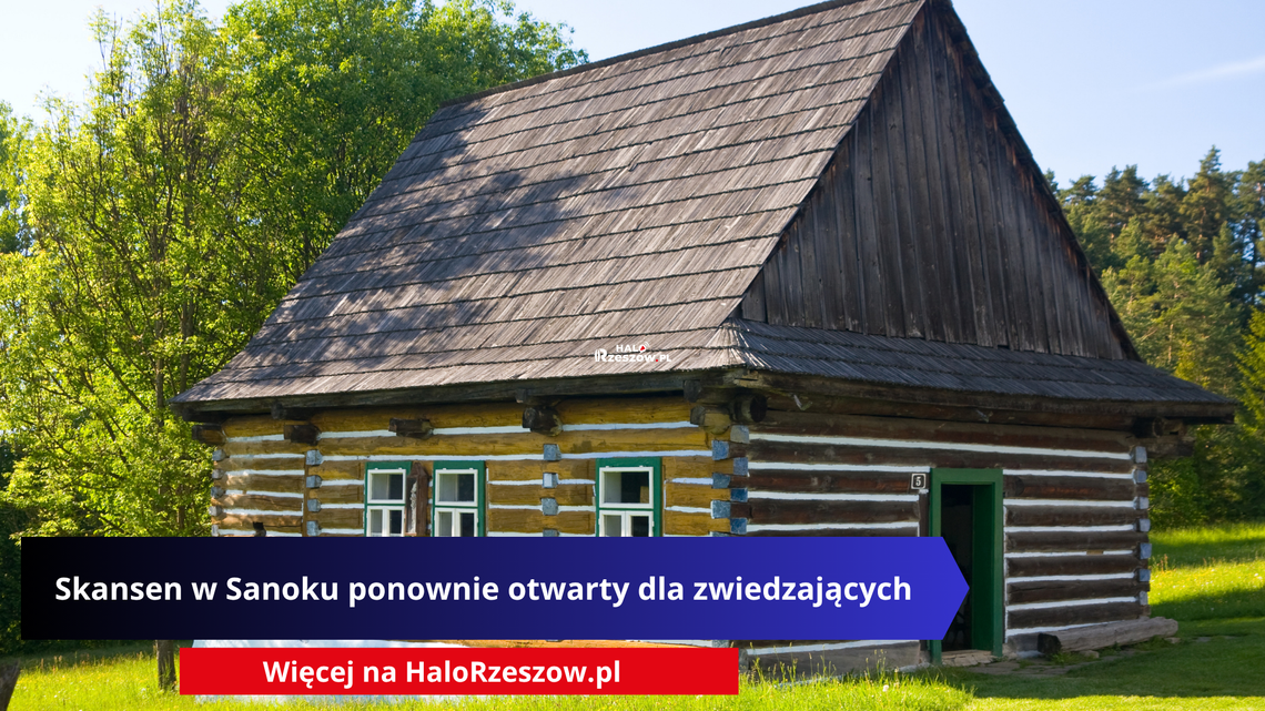 Skansen w Sanoku ponownie otwarty dla zwiedzających Skansen w Sanoku ponownie otwarty dla zwiedzających