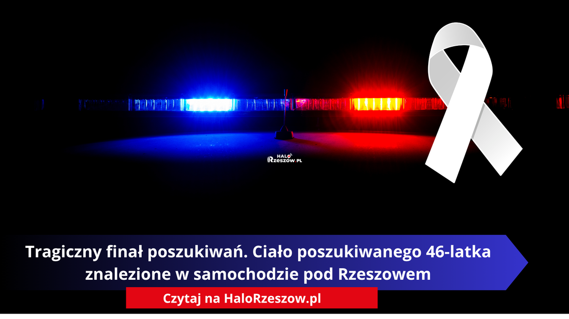 Tragiczny finał poszukiwań. Ciało poszukiwanego 46-latka znalezione w samochodzie pod Rzeszowem
