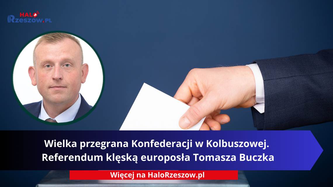 Wielka przegrana Konfederacji w Kolbuszowej. Referendum klęską europosła Tomasza Buczka Wielka przegrana Konfederacji w Kolbuszowej. Referendum klęską europosła Tomasza Buczka