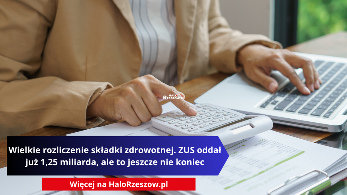 Wielkie rozliczenie składki zdrowotnej. ZUS oddał już 1,25 miliarda, ale to jeszcze nie koniec Wielkie rozliczenie składki zdrowotnej. ZUS oddał już 1,25 miliarda, ale to jeszcze nie koniec
