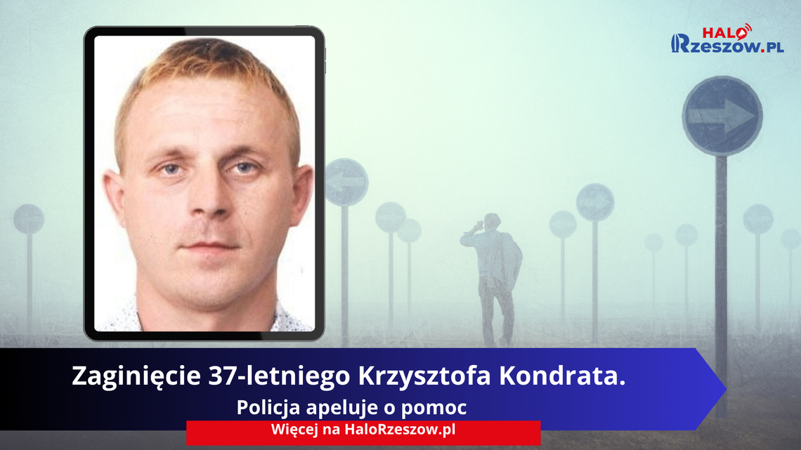 Zaginięcie 37‑letniego Krzysztofa Kondrata. Policja apeluje o pomoc