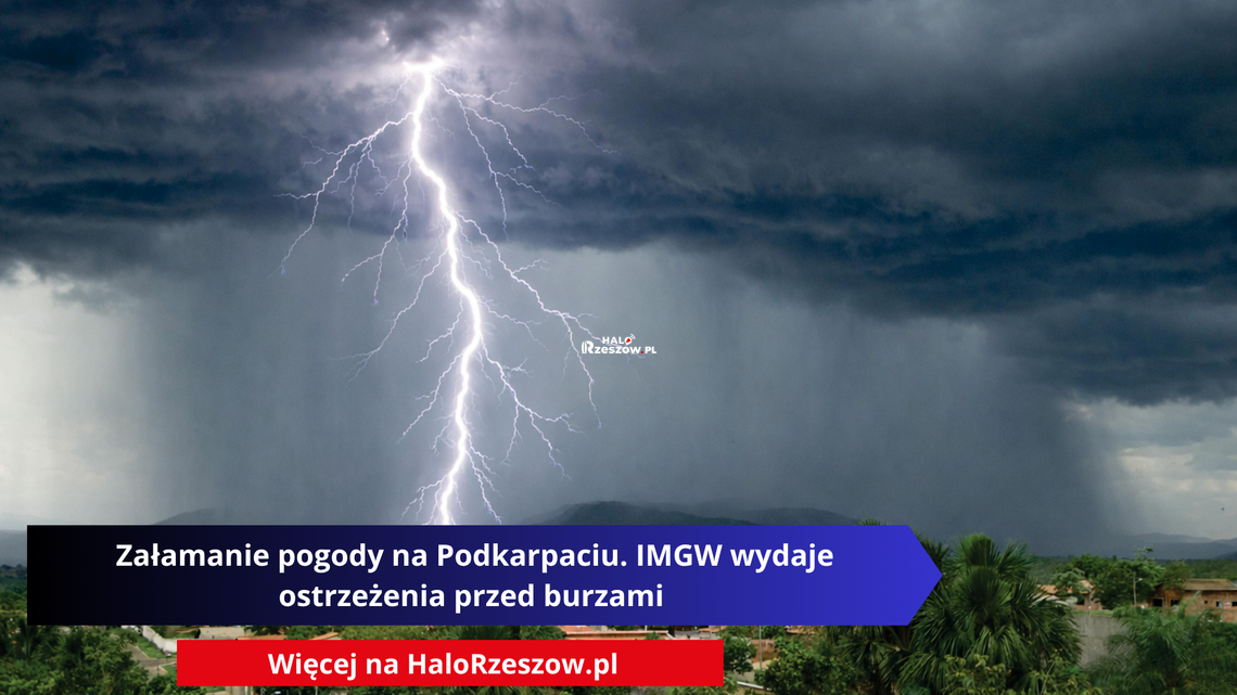Załamanie pogody na Podkarpaciu. IMGW wydaje ostrzeżenia przed burzami Załamanie pogody na Podkarpaciu. IMGW wydaje ostrzeżenia przed burzami