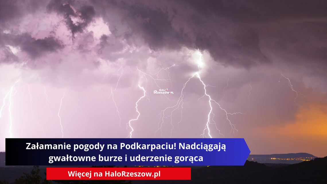 Załamanie pogody na Podkarpaciu! Nadciągają gwałtowne burze i uderzenie gorąca Załamanie pogody na Podkarpaciu! Nadciągają gwałtowne burze i uderzenie gorąca