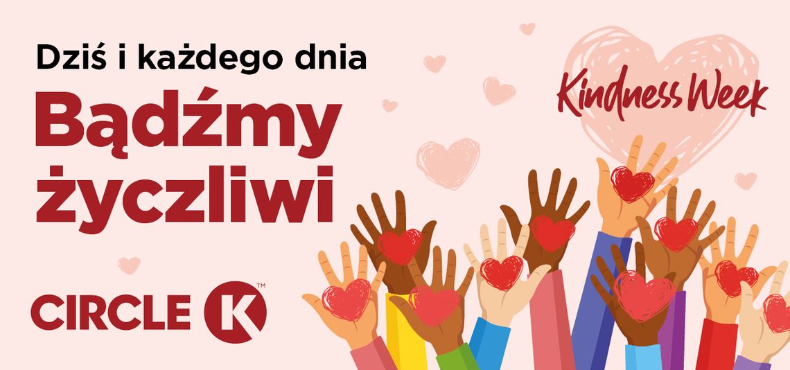 Życzliwość ma realną moc. W Circle K trwa Kindness Week - sieć zaprasza do wspólnego świętowania Życzliwość ma realną moc. W Circle K trwa Kindness Week - sieć zaprasza do wspólnego świętowania