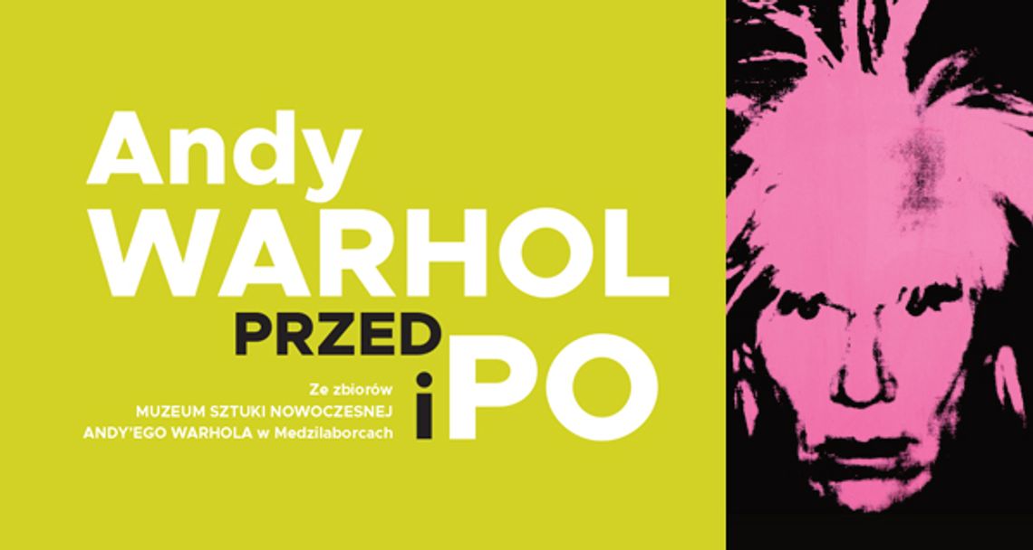 Wystawa „Andy Warhol – Przed i Po” w Rzeszowie