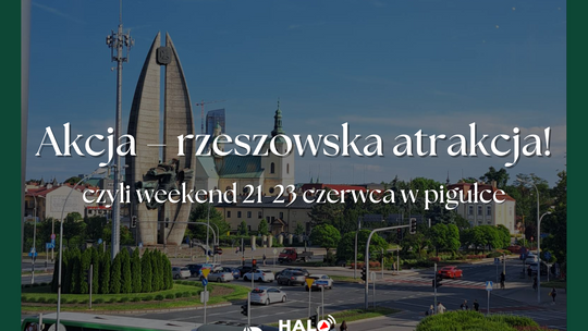 Akcja – rzeszowska atrakcja! Weekend (21-23 czerwca) w pigułce