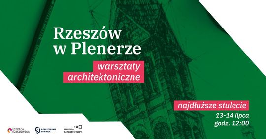 Warsztaty architektoniczne - Rzeszów w Plenerze cz.2. "najdłuższe stulecie"