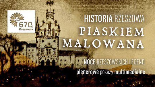 Plenerowy pokaz multimedialny "Noce rzeszowskich legend. Historia Rzeszowa piaskiem malowana"